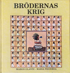 La guerra de los hermanos, escrito por Margo Glantz e ilustrado por María Figueroa. Versión en sueco, publicada por Förlaget Nordan en 1986.