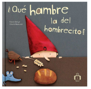 Qué hambre la del hombrecito, escrito por Pierre Delye e ilustrado por Cécile Hudrisier. Versión en español, publicada por CIDCLI en 2007.