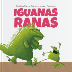 Iguanas ranas. Libro ilustrado sobre la naturalidad y el amor con que se forman las nuevas familias