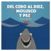 Del cero al diez, ¡molusco y pez!